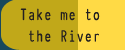 take me to the river